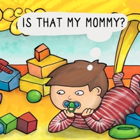 Is that my Mommy? B08Z2TG74W Book Cover