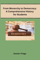 From Monarchy to Democracy: A Comprehensive History for Students 9360188948 Book Cover