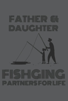 Father & Daughter Fishing Partners for life: Fishing journal notebook for fishing lover. Notebook for serious fishermen. Gift for Dad, . Gift for daughter 1692564145 Book Cover