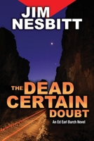 The Dead Certain Doubt: An Ed Earl Burch Novel 0998329452 Book Cover