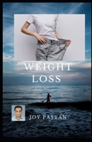 Weight Loss: The Ultimate Guide to Weight Loss: Transforming Your Body and Mind B0CDNGK8DB Book Cover