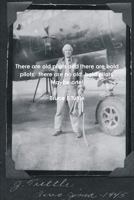 There are old pilots and there are bold pilots; there are no old, bold pilots. Maybe one! 1365957721 Book Cover