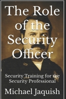 The Role of the Security Officer: Security Training for the Security Professional 1466438444 Book Cover