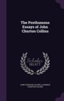 The Posthumous Essays of John Churton Collins 1022209744 Book Cover