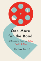 One More for the Road: A Director’s Notes on Exile, Family, and Film 1800732546 Book Cover