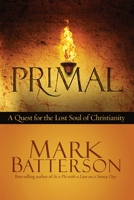 Primal: A Quest for the Lost Soul of Christianity 1601421311 Book Cover