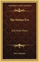 The Sistine Eve: And Other Poems 1163712124 Book Cover