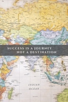 Success Is a Journey Not a Destination: Motivational Journal, Notebook, Diary (110 Lined Pages, 6 x 9) 1700666517 Book Cover