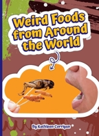 Weird Foods from Around the World 150387785X Book Cover