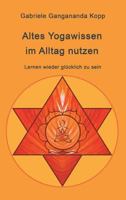 Altes Yogawissen wieder im Alltag nutzen 3743946319 Book Cover
