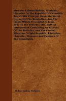 Memoirs F Simon Bolivar, President Liberator of the Republic of Colombia; And of His Principal Generals; Secret History of the Revolution, and the Eve 144557585X Book Cover
