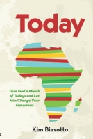 Today: Give God a Month of Todays and Let Him Change Your Tomorrows 1973603489 Book Cover
