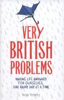 Very British Problems: Making Life Awkward for Ourselves, One Rainy Day at a Time 075155703X Book Cover