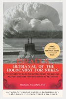 ISRAEL'S BETRAYAL OF THE HOLOCAUST FOR NUKES: The Coverup of Nazis for German Money for Nuclear Weapons and Subs from Ben-Gurion to Netanyahu B0FK9QKJ21 Book Cover
