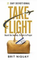 Take Flight: 21 Day Devotional B0GQ1ZK3WZ Book Cover