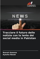 Tracciare il futuro delle notizie con la lente dei social media in Pakistan (Italian Edition) 6207560337 Book Cover
