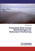 Evaluating Data Fusion Methodologies for Redundant Positioning 6202093862 Book Cover