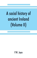 A Social History of Ancient Ireland; Volume II 9353868882 Book Cover