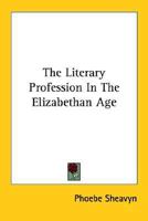 The Literary Profession in the Elizabethan Age 1162939788 Book Cover