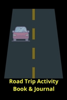Road Trip Activity Book & Journal 1695883772 Book Cover