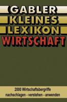 Gabler Kleines Lexikon Wirtschaft: 2000 Wirtschaftsbegriffe Nachschlagen - Verstehen - Anwenden 3409991654 Book Cover