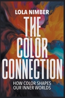 The Color Connection: how Color Shapes our Inner Worlds B0CSM8XN7Q Book Cover