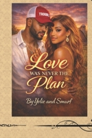 Love Was Never the Plan B0GQGN2ZRK Book Cover