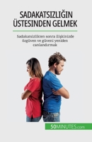 Sadakatsizliğin üstesinden gelmek: Sadakatsizlikten sonra ilişkinizde özgüven ve güveni yeniden canlandırmak 2808672721 Book Cover