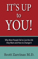 It's Up to You!: Why Most People Fail to Live the Life they Want and How to Change It 0648572641 Book Cover