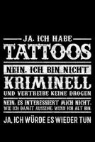 Ja Ich Habe Tattoos Nein Ich Bin Nicht Kriminell Und Vertreibe Keine Drogen: Jahreskalender für das Jahr 2020 Din-A5 Format Jahresplaner (German Edition) 167088676X Book Cover
