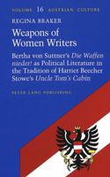 Weapons of Women Writers: Bertha Von Suttner's Die Waffen Nieder¿ as Political Literature in the Tradition of Harriet Beecher Stowe's Uncle Tom's Cabi 0820426261 Book Cover