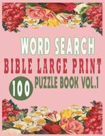 Word Search Bible Large Print 100 Puzzle Book Vol.1 1717846262 Book Cover