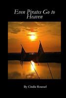 Even Pirates Go to Heaven 0615979513 Book Cover