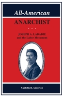 All-American Anarchist: Joseph A. LaBadie and the Labor Movement 0814343260 Book Cover