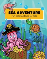 Sea Adventure: Fun coloring book for kids B08JF5M6SR Book Cover