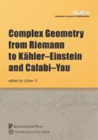 Complex Geometry from Riemann to Kähler-Einstein and Calabi-Yau (vol. 38 of the Advanced Lectures in Mathematics series) (Adevanced Lectures in Mathematics) 1571463526 Book Cover