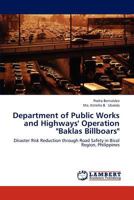 Department of Public Works and Highways' Operation "Baklas Billboars": Disaster Risk Reduction through Road Safety in Bicol Region, Philippines 3659294918 Book Cover