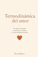Termodinámica del amor: Por qué las relaciones se calientan, se enfrían y a veces cambian de estado (Spanish Edition) B0H2HY4S5N Book Cover