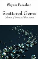 Scattered Gems: Collection of Poems and Short stories 1478732075 Book Cover