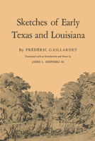 Sketches of Early Texas and Louisiana 0292701020 Book Cover