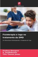 Fisioterapia e ioga no tratamento da DMD: Um Manual para Fisioterapeutas e Terapeutas de Yoga (Portuguese Edition) 6208661463 Book Cover