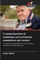 Il comportamento di subdelega nell'assistenza ospedaliera agli anziani 6202369418 Book Cover