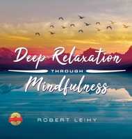 Deep Relaxation Through Mindfulness: 2019 Version 1643767089 Book Cover