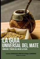 La guía universal del Mate: Consejos y trucos del Río de la Plata (Spanish Edition) B0DRW6C82H Book Cover