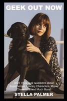 Geek Out Now: 3004 Trivia Quiz Questions about Superheroes, Literary Characters, Movie Characters, and Much More! B093CHL5FT Book Cover