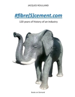 #fibre(S)cement.com: 120 years of the history of an industry (Paperback or Softback) 2322230065 Book Cover
