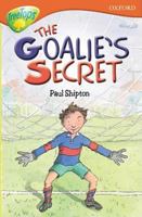 Oxford Reading Tree: Stage 13: TreeTops Stories: The Goalie's Secret (Oxford Reading Treetops) 0198447922 Book Cover