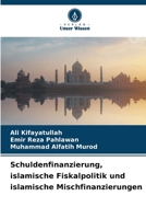 Schuldenfinanzierung, islamische Fiskalpolitik und islamische Mischfinanzierungen (German Edition) 6207976746 Book Cover