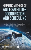 Heuristic Methods of Agile Satellites Coordination and Scheduling 9819819601 Book Cover