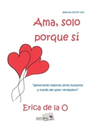 Ama, solo porque sí (Spanish Edition) B08D4V8H7P Book Cover